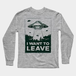 I Want to Leave Long Sleeve T-Shirt